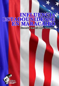 Lee más sobre el artículo PROCESO DE TRANSCULTURIZACIÓN DE LA CIUDAD. Fragmento de INFLUENCIA  ESTADOUNIDENSE  EN MARACAIBO de Ernesto Garcia MacGregor