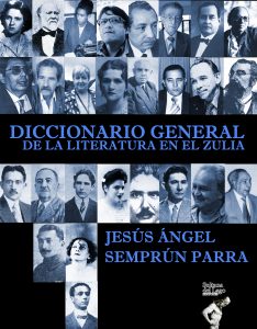 Lee más sobre el artículo Introducción del «El Diccionario General de la Literatura en el Zulia» de Jesús Ángel Semprún Parra