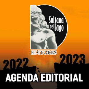 Lee más sobre el artículo Sultana del Lago anuncia su Agenda Editorial 2022-2023