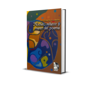 Noches, retazos y mares del poema de Luis Gilberto Caraballo