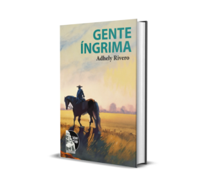 Gente íngrima de Adhely Rivero