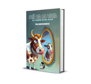 Acá va la vaca (palindromario) de Alí Ramón Rojas Olaya