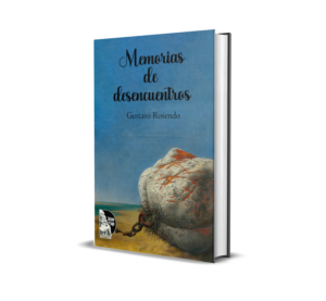 Memorias de desencuentros de Gustavo Rosendo