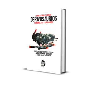 Derivosaurios: Microrrelatos y Narracaibos - Servio Antulio Zambrano