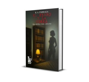 El perro y la zorra: Una novela para adultos - R. A. Párraga