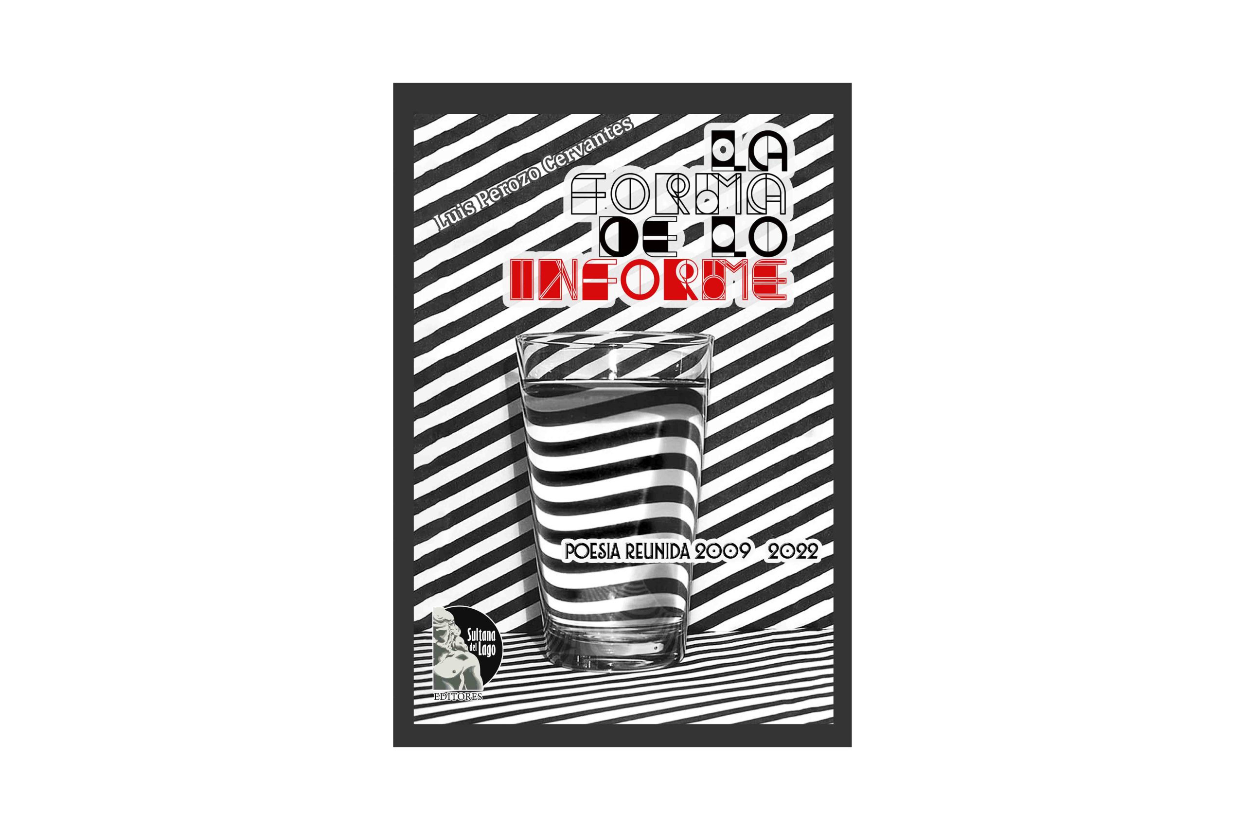 En este momento estás viendo “La forma de lo informe. Poesía Reunida (2009 – 2022)” de Luis Perozo Cervantes