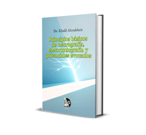 Principios Básicos de Neurografía, Electromiografía y Potenciales Evocados del Dr. Khalil Aboukhier