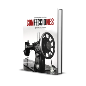 Confeccłones: Tres piezas dramatúrgicas - Denny Fernández