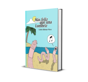 Más feliz que una lombriz - Carlos Ildemar Pérez