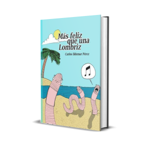 Más feliz que una lombriz - Carlos Ildemar Pérez