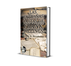Las Extrañas Cartas de Frank Billings - Alirio A. Hernández