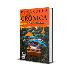 Venezuela en crónica. Tomo VI - Douglas Zabala