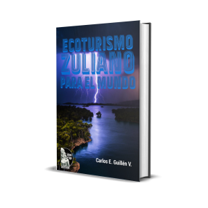 Ecoturismo zuliano para el mundo - Carlos E. Guillén V.