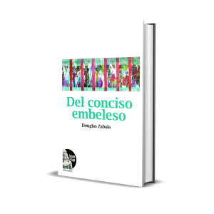 Del conciso embeleso - Douglas Zabala