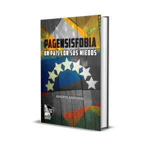 Pagensisfobia: Un País con sus Miedos - Alberto Sandoval