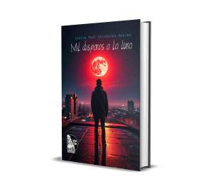 Mil Disparos a la Luna - Carlos Paul Gutiérrez Reales