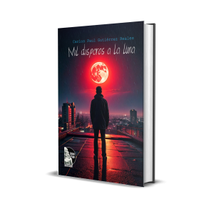 Mil Disparos a la Luna - Carlos Paul Gutiérrez Reales