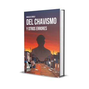 Del chavismo y otros errores - Douglas Zabala