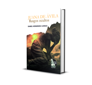 Juana de Ávila: rasgos ocultos - Daniel Hernández Luengo