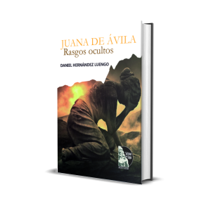 Juana de Ávila: rasgos ocultos - Daniel Hernández Luengo