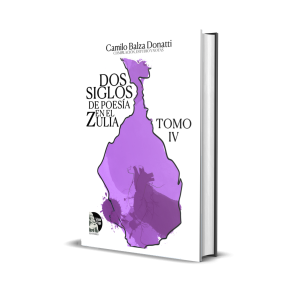 Dos siglos de poesía en el Zulia. Tomo IV - Camilo Balza Donatti