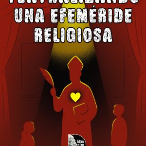 Teatralizando una Efeméride Religiosa - Alberto Sandoval