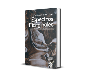 Espectros Marginales (Compilación de monólogos teatrales) - Emiliano Carlos López