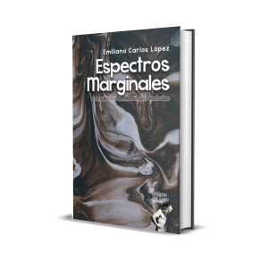 Espectros Marginales (Compilación de monólogos teatrales) - Emiliano Carlos López