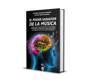 El poder sanador de la música: Utilizada como recurso terapéutico en la psicología, la fisioterapia y socioterapía, es capaz de animarnos, nos despeja la mente y nos activa la inteligencia - Milton González Fernández, Juan Andrés González