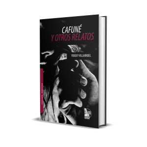 Cafuné y otros relatos – Yebexy Villarroel