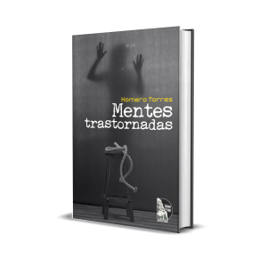 Mentes trastornadas - Homero Torres