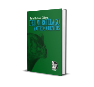 Del murciélago y otros cuentos - Mario Martínez Caldera