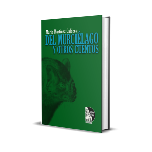Del murciélago y otros cuentos - Mario Martínez Caldera
