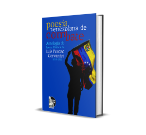 Poesía Venezolana de Combate: Poesía Política Reunida