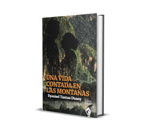 Una vida contada en las montañas - Eyanisel Tantau Duany