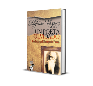 Ildefonso Vázquez: Un poeta olvidado. Aproximación biográfica y su contexto histórico - Jesús Ángel Semprún Parra