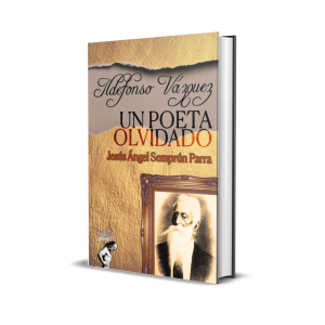 Ildefonso Vázquez: Un poeta olvidado. Aproximación biográfica y su contexto histórico - Jesús Ángel Semprún Parra