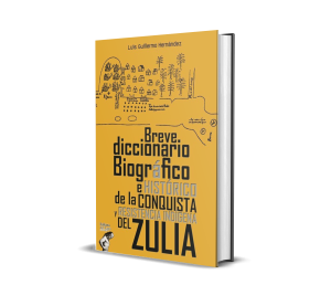 Breve diccionario biográfico e histórico de la conquista y resistencia indígena del Zulia - Luis Guillermo Hernández