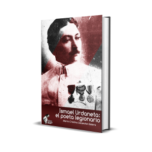 Ismael Urdaneta: El poeta legionario - María Cristina Solaeche Galera