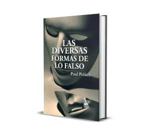 Las diversas formas de lo falso - Paul Peláez