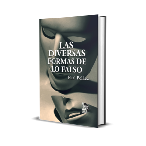 Las diversas formas de lo falso - Paul Peláez