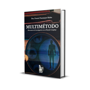 Multimétodo: Alternativa de Investigación en un Mundo Complejo - Everett Fuenmayor Rubio