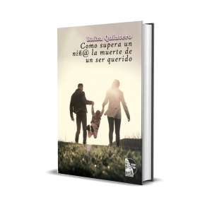 Como supera un niñ@ la muerte de un ser querido - Raiza Quintero