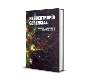 Neguentropía gerencial: Un modelo para la gestión tecnológica en las organizaciones de salud - Kenneth E. Rosillón, Martin J. Leal G.