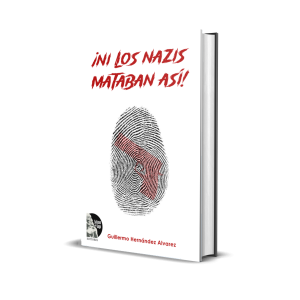 ¡Ni los Nazis mataban así! - Guillermo Hernández Álvarez