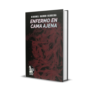 Enfermo en cama ajena - Xiosmel Ramón Herrera