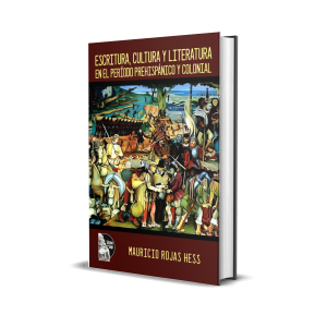 Escritura, cultura y literatura en el período prehispánico y colonial - Mauricio Rojas Hess