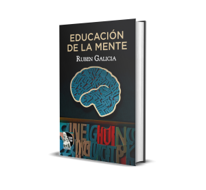 Educación de la mente - Ruben Galicia