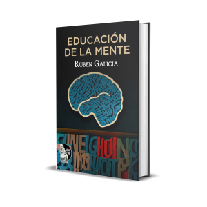 Educación de la mente - Ruben Galicia