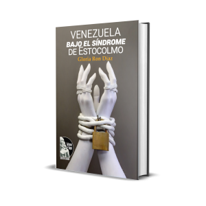Venezuela bajo el síndrome de Estocolmo – Gloria Ron Díaz